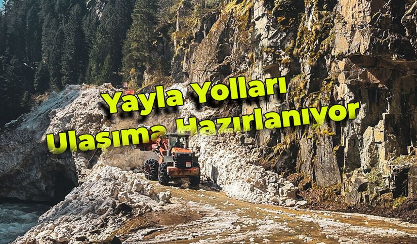 Yaz sezonu öncesi yayla yolları ulaşıma hazırlanıyor
