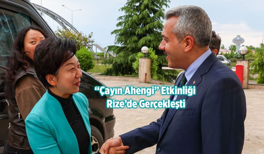 “Çayın Ahengi ve İpekyolu Porselen Yolculuğu” Rize’de Gerçekleştirildi