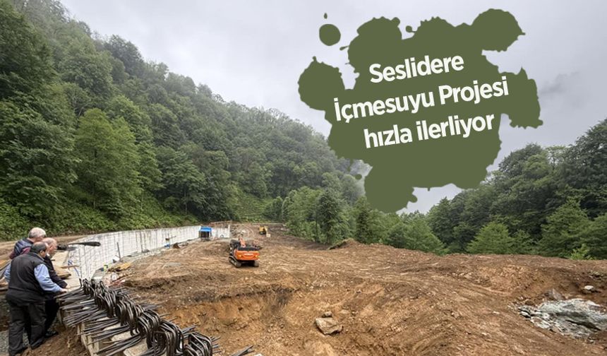 Seslidere İçmesuyu Projesinde Çalışmalar Hızla Sürüyor