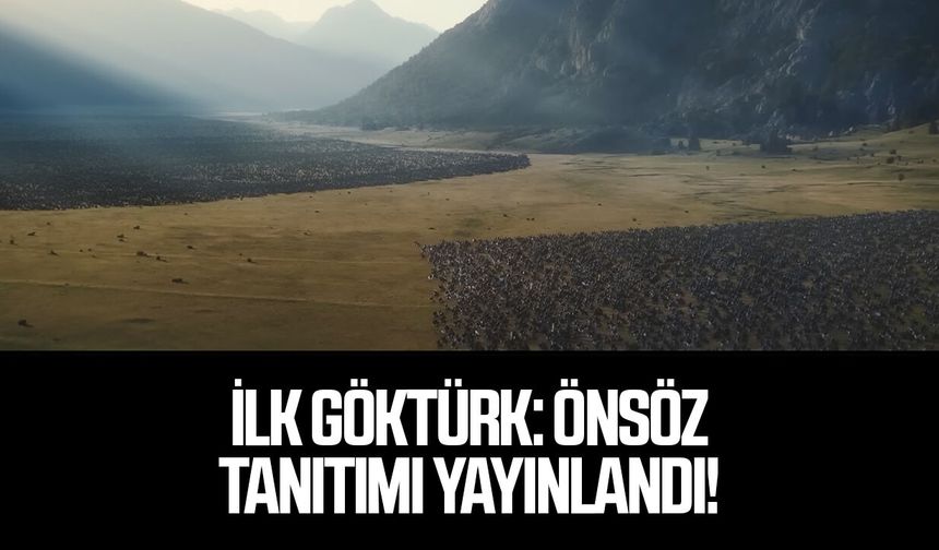 İlk Göktürk: Önsöz tanıtımı yayınlandı!