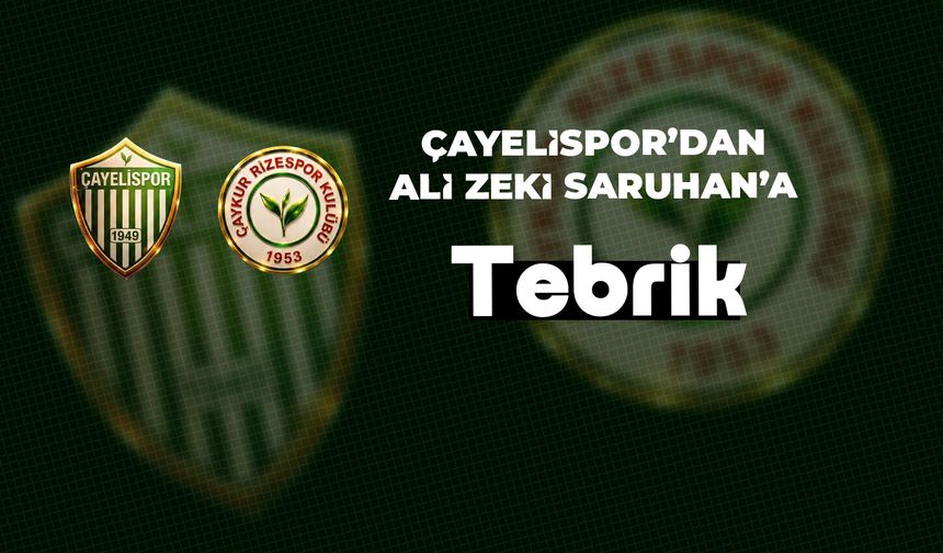 Çayelispor’dan Rizespor’un Yeni Başkanı Ali Zeki Saruhan’a Tebrik Mesajı