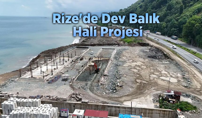 Rize'de Su Ürünleri Toptan Hali Projesi Başladı