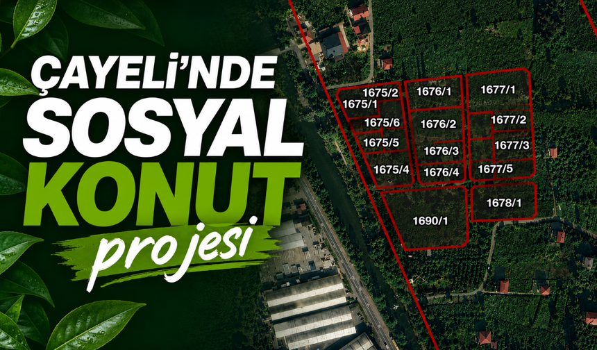 Çayeli’nde sosyal konut projesi için acele kamulaştırma kararı
