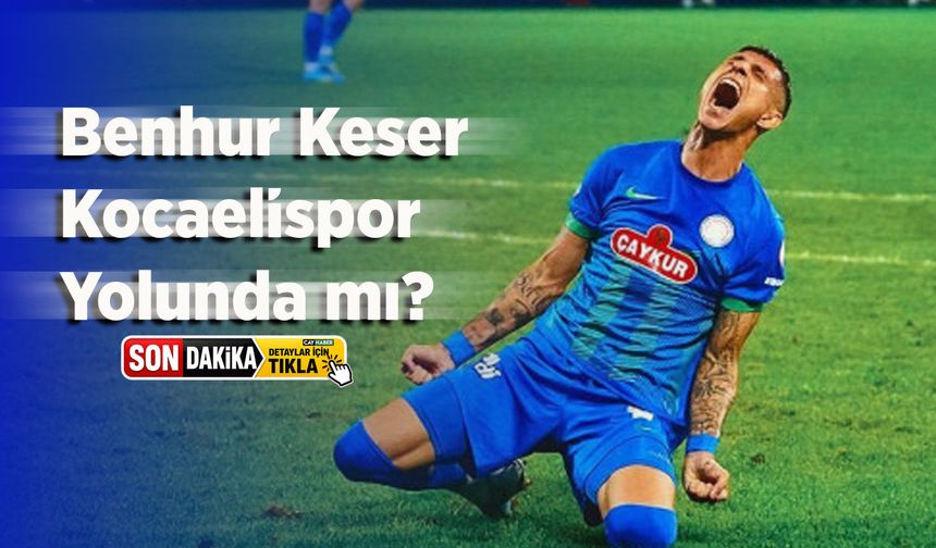 Benhur Keser İçin Kocaelispor İddiası