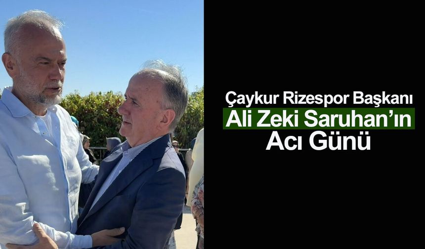 Çaykur Rizespor Başkanı Ali Zeki Saruhan’ın kayınvalidesi son yolculuğuna uğurlandı
