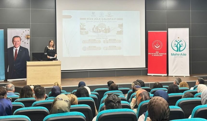 Rize’de aile kurumunun geleceği masaya yatırıldı
