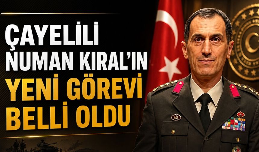 Çayelili Tuğgeneral Numan Kıral’a Yeni Görev