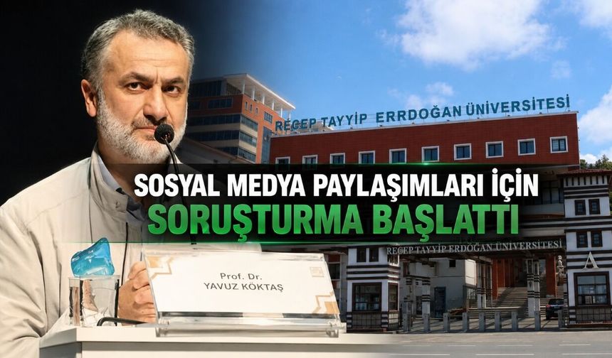 RTEÜ, Prof. Dr. Yavuz Köktaş Hakkında Soruşturma Başlattı