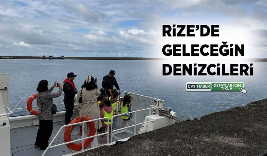 Geleceğin Denizcileri Rize’de Denizle Buluştu